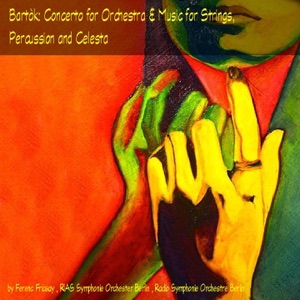 Bartók: Concerto for Orchestra & Music for Strings, Percussion and Celesta