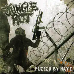 Fueled By Hate - Jungle Rot