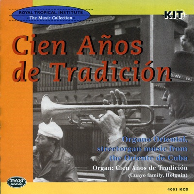 Cien Años de Tradición - Organo Oriental, Street Organ Music of the Oriente de Cuba (Cuayo Family, Holguin)