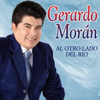 Al Otro Lado del Río - Single - Gerardo Moran