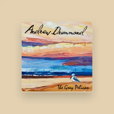 Listen to Andrew Drummond, watch music videos, read bio, see tour dates & more!