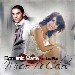 Domenic Marte - Muero De Celos (feat. Luz Rios)