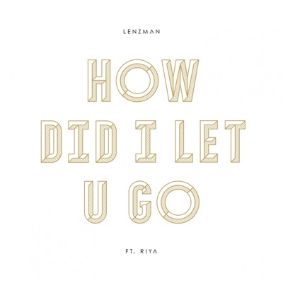 How Did I Let U Go - Single