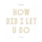 How Did I Let U Go (feat. Riya) - Lenzman lyrics