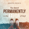 You Stand Permanently in the Favor of God - Joseph Prince