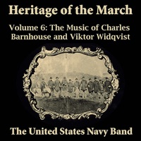 Heritage of the March, Vol. 6 - The Music of Barnhouse and Widqvist - United States Navy Band & Donald W. Stauffer