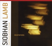 Lamb, Siobhan: Meditations - Suoni Ensemble & Gerard Presencer