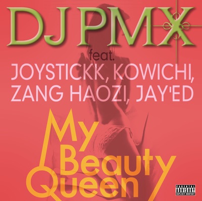 My Beauty Queen (feat. Joystickk, Kowichi, Zang Haozi, Jay'ed) - Single