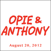 Opie & Anthony, August 20, 2012 - Opie & Anthony