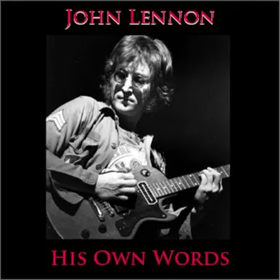 His Own Words - John Lennon