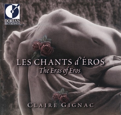 France Claire Gignac: Les chants d'Eros (9 Centuries of French Love Songs)