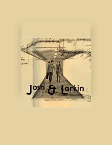 Écoutez Josh & Larkin, regardez des vidéoclips, lisez la biographie, consultez les dates de tournée et plus encore !