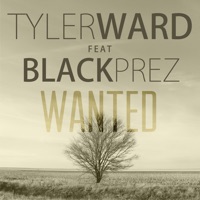 Wanted (feat. Black Prez) - Single - Tyler Ward
