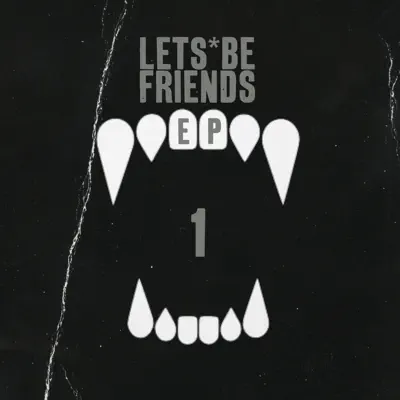 Ascolta 'Lets Be Friends EP 1 - EP' di Lets Be Friends