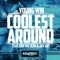 Coolest Around (feat. Erk tha Jerk, Jay Ant) - Young Win lyrics