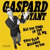 GASPARD ROYANT All the Cool in You Is Me All the Cool in You Is Me / This Year Belongs to You - Single