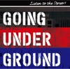GOING UNDER GROUND