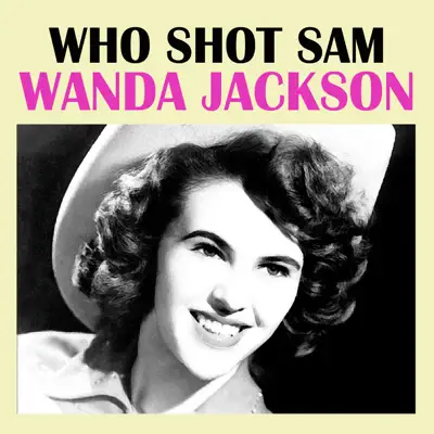 Who Shot Sam - Wanda Jackson Who Shot Sam - Wanda Jackson