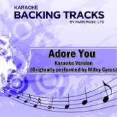 Adore You (Originally Performed By Miley Cyrus) [Karaoke Version]