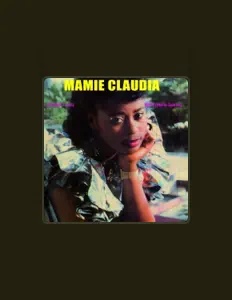 Mamie Claudia을(를) 듣고, 뮤직 비디오를 보고, 약력을 읽고, 투어 일정 등을 확인하세요!