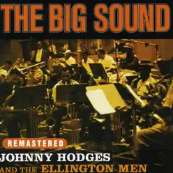 The Big Sound (Remastered) - Johnny Hodges The Big Sound (Remastered) - Johnny Hodges