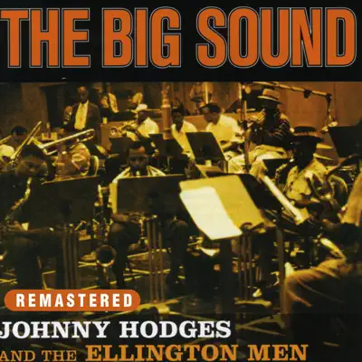 The Big Sound (Remastered) - Johnny Hodges The Big Sound (Remastered) - Johnny Hodges