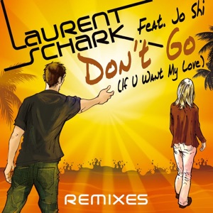 Don't Go (If U Want My Love) [Remixes] (feat. Jo Shi)