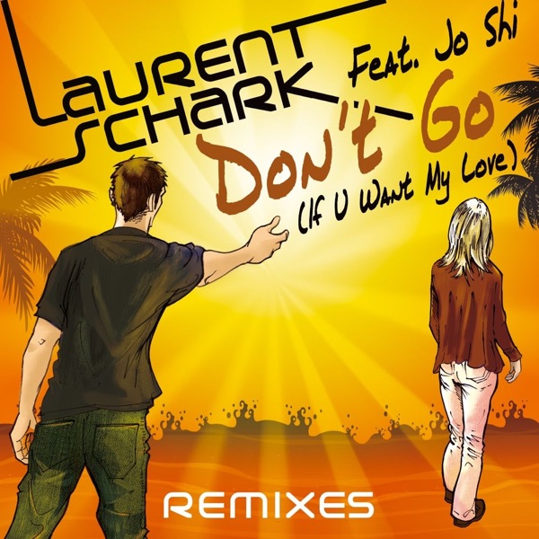 Don't Go (If U Want My Love) [Remixes] (feat. Jo Shi)