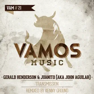 Transmission (Kenny Ground Remix) by Gerald Henderson & Juanito song reviws