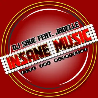 Insane Music (feat. Jadelle) [Feel the Heartbeat] - EP by DJ Save album reviews, ratings, credits