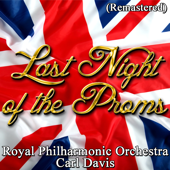 Last Night of the Proms (Remastered) - Royal Philharmonic Orchestra & Carl Davis