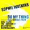 Do My Thing (Coll Selini Remix) - Sophie Watkins lyrics