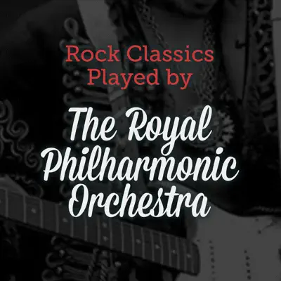 Rock Classics - Played By the Royal Philharmonic Orchestra - Royal Philharmonic Orchestra