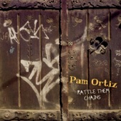 Pam Ortiz - Rattle Them Chains