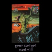 Steel Mill - Green Eyed God