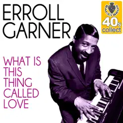 What Is This Thing Called Love? (Remastered) - Single - Erroll Garner What Is This Thing Called Love? (Remastered) - Single - Erroll Garner