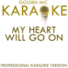 My Heart Will Go On (In the Style of Celine Dion) [Karaoke Version] - Golden Mic Karaoke