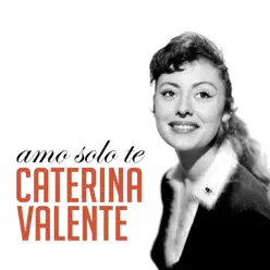 Amo solo te - Single - Caterina Valente Amo solo te - Single - Caterina Valente