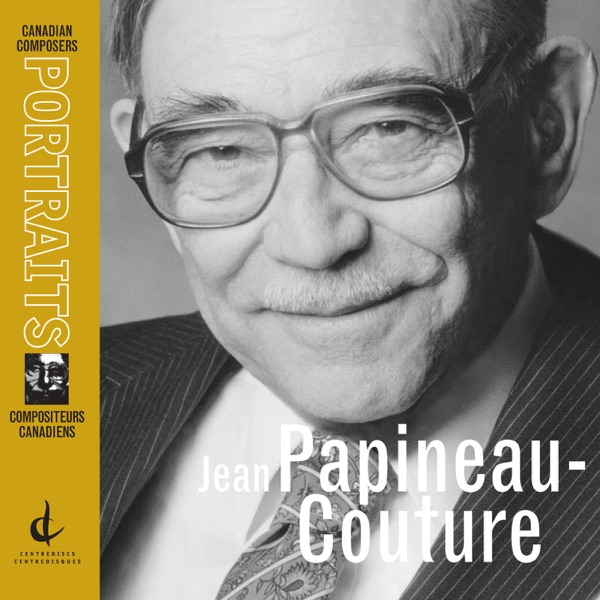 Jean Papineau-Couture: Violin Concerto, Piece concertante No. 3, Paysage, Piano Concerto (Canadian Composers Portraits)