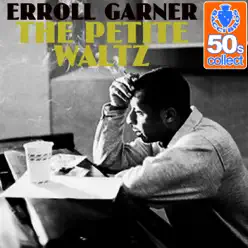 The Petite Waltz (Remastered) - Single - Erroll Garner The Petite Waltz (Remastered) - Single - Erroll Garner