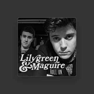 Listen to Lilygreen & Maguire, watch music videos, read bio, see tour dates & more!