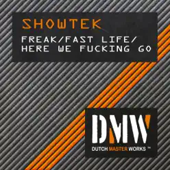 Freak/Fast Life/Here We Fucking Go - Single - Showtek