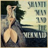 Shanty Man and the Mermaid: Songs of the Sea