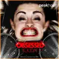 - Obsessed
