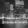 2013 Chill House New York Nightlife, 2013
