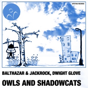 Owls and Shadowcats (Balthazar & JackRock Mix)