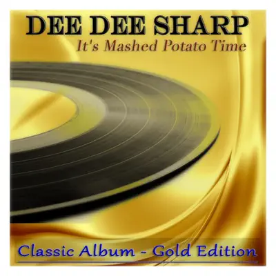 It's Mashed Potato Time (Classic Album - Gold Edition) - Dee Dee Sharp