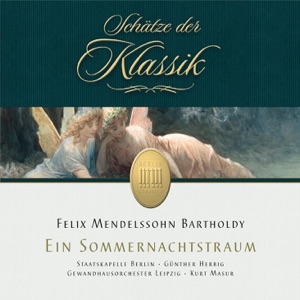 Mendelssohn: A Midsummers Night's Dream - Incidental Music Op. 61 (Schätze der Klassik)