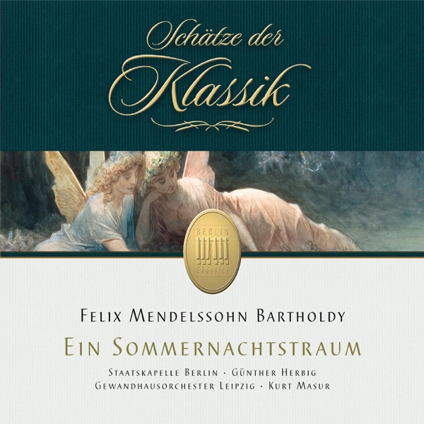 Mendelssohn: A Midsummers Night's Dream - Incidental Music Op. 61 (Schätze der Klassik)