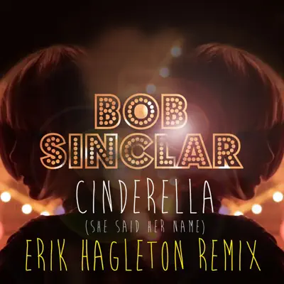 Cinderella (She Said Her Name) [Erik Hagleton Remix] - Single - Bob Sinclar